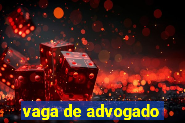vaga de advogado